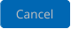 Cancel